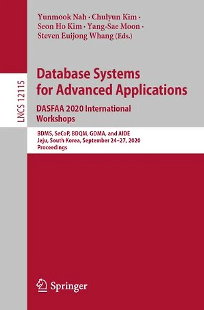 Database Systems for Advanced Applications. DASFAA 2020 International Workshops: BDMS, SeCoP, BDQM, GDMA, and AIDE, Jeju, South Korea, September 24-27, 2020, Proceedings