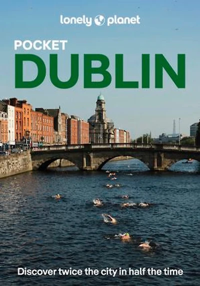 Lonely Planet Pocket Dublin 8 8th Ed.: 2026 - 2027 Travel Guide, Discover Twice the City Half Time, Top Sights, Maps & Walking Tours, Covers Grafton Street, Temple Bar and more