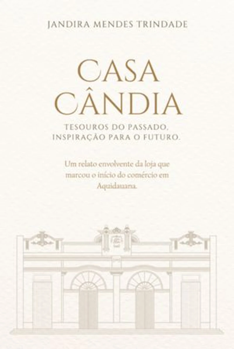 Casa Cândia: Tesouros Do Passado, Inspiração Para O Futuro.