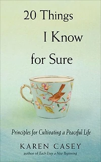 20 Things I Know for Sure: Principles Cultivating a Peaceful Life (Meditation Fans of Let Go Now)