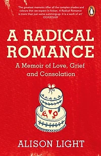 A Radical Romance: Memoir of Love, Grief and Consolation