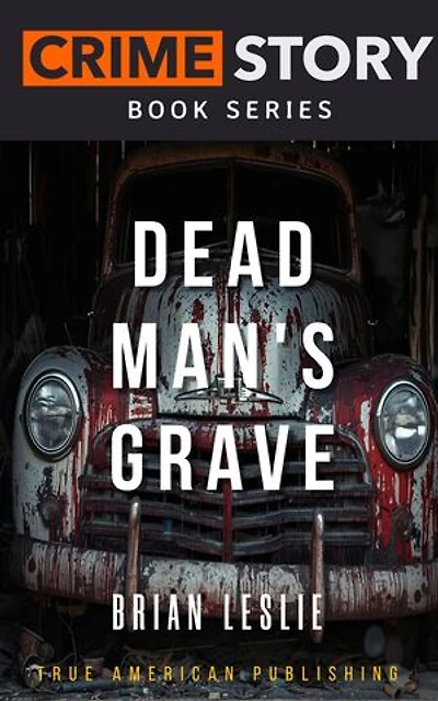 Dead Man's Grave: Crime Story Book Series, #33