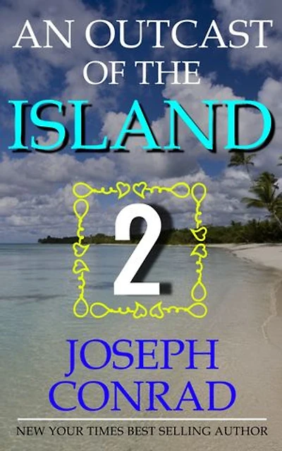 An OUTCAST OF THE ISLANDS PART 2
