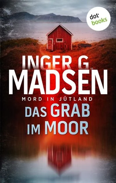 Mord in Jütland: Das Grab im Moor: Thriller: Ein Fall für Benito & Larsen 2 | Der packende zweite Thriller der dänischen Bestsellerautorin