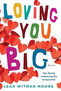 Loving You Big: One family embracing the unexpected