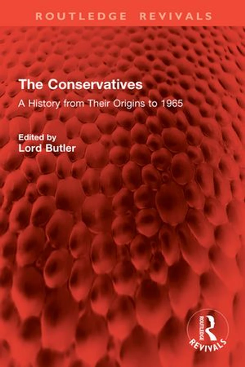 The Conservatives: A History from Their Origins to 1965