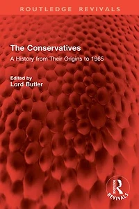 The Conservatives: A History from Their Origins to 1965