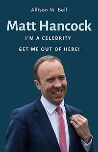 MATT HANCOCK: Is the Former Cabinet Minister wrong to go on I’m A Celebrity? His Tory Whip was suspended