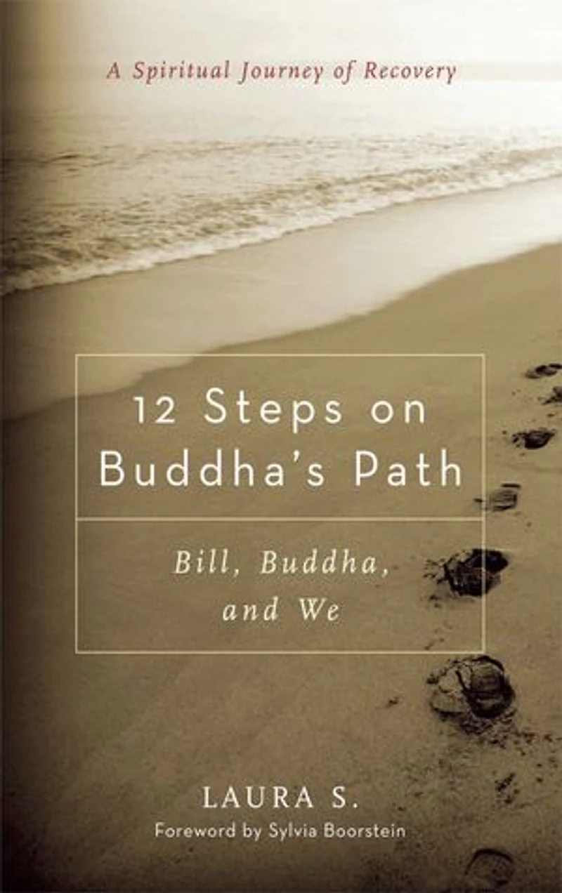 12 Steps on Buddha's Path: Bill, Buddha, and We