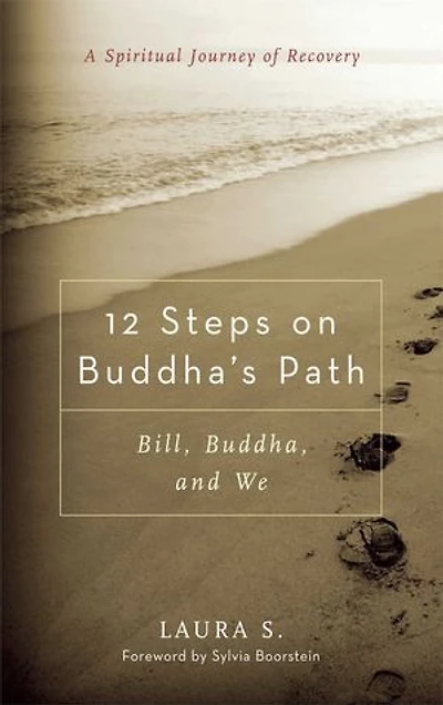 12 Steps on Buddha's Path: Bill, Buddha, and We