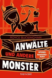 Anwälte und andere Monster: Roman