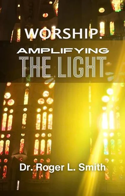 Worship: Amplifying the Light: AMPLIFY, #1