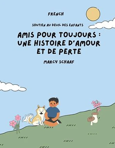 Amis pour toujours: une histoire d'amour et de perte (French / English Bilingual) Forever Friends a Tale of Love and Loss