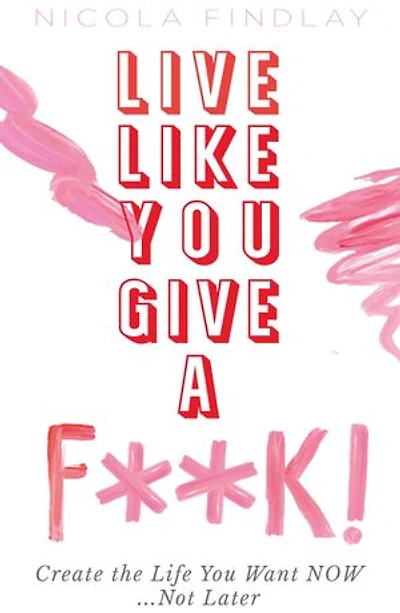 Live Like You Give A F**K!
