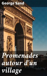 Promenades autour d'un village: Exploration poétique du village français au XIXe siècle