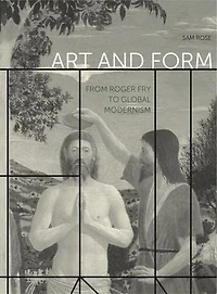 Art and Form: From Roger Fry to Global Modernism