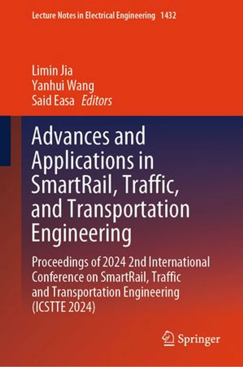 Advances and Applications SmartRail, Traffic, Transportation Engineering: Proceedings of 2024 2nd International Conference on Traffic Engineering (ICSTTE 2024)