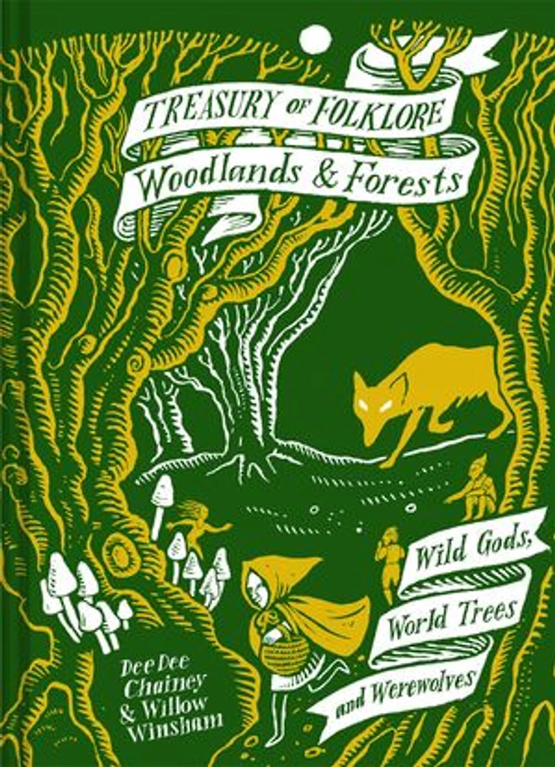 Treasury of Folklore: Woodlands And Forests: Wild Gods, World Trees Werewolves