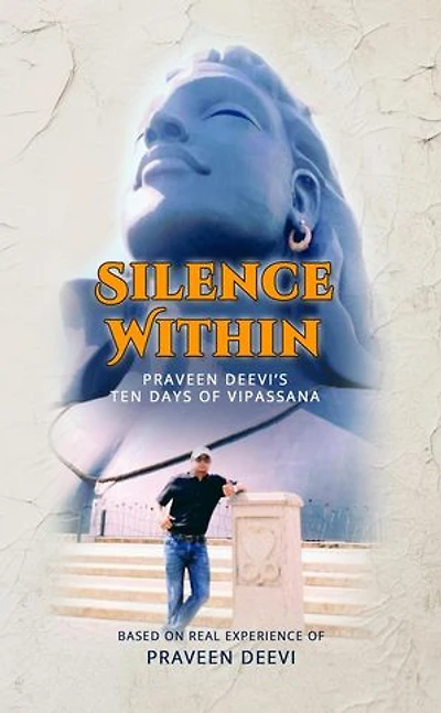 Silence Within - Praveen Deevi’s Ten Days Of Vipassana
