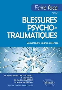 Faire face aux blessures psychotraumatiques: Comprendre, soigner, défendre
