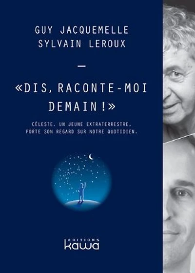 Dis, raconte-moi demain !: Céleste, un jeune extraterrestre, porte son regard sur notre quotidien