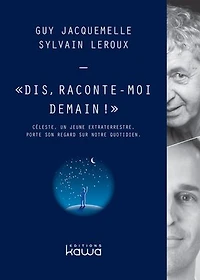 Dis, raconte-moi demain !: Céleste, un jeune extraterrestre, porte son regard sur notre quotidien