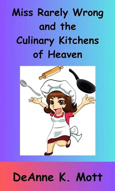 Miss Rarely Wrong and the Culinary Kitchens of Heaven: Miss Rarely Wrong, #1