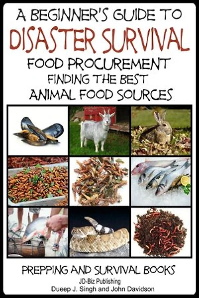 A Beginner’s Guide to Disaster Survival - Food Procurement - Finding the Best Animal Food Sources