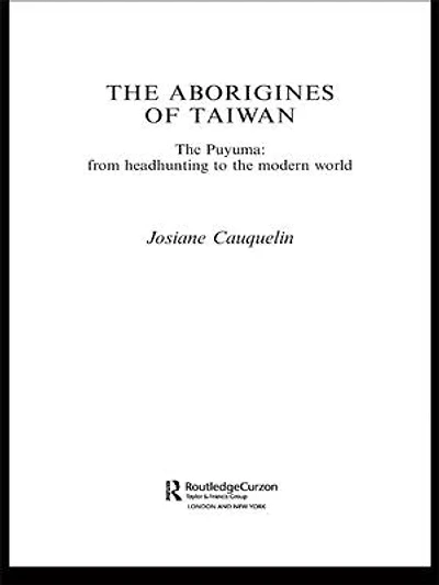 Aborigines of Taiwan: the Puyuma: From Headhunting to Modern World