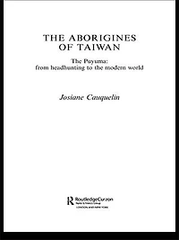 Aborigines of Taiwan: the Puyuma: From Headhunting to Modern World