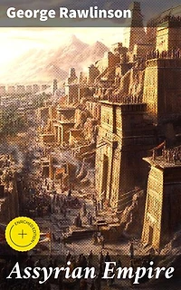 Assyrian Empire: Enriched edition. Illustrated Edition