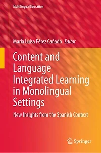 Content and Language Integrated Learning Monolingual Settings: New Insights from the Spanish Context