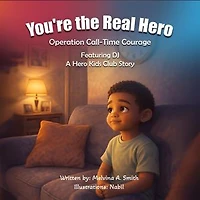 You're the Real Hero: Operation Call-Time Courage Featuring DJ A Hero Kids Club Story: Operation Call-Time Courage Featuring DJ A Hero Kids Club Story