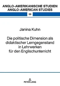 Die politische Dimension als didaktischer Lerngegenstand Lehrwerken fuer den Englischunterricht
