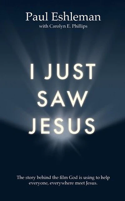 I Just Saw Jesus: the story behind film God is using to help everyone, everywhere meet Jesus.