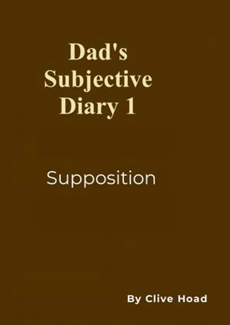 Dad's Diary 1: Supposition