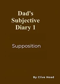 Dad's Diary 1: Supposition