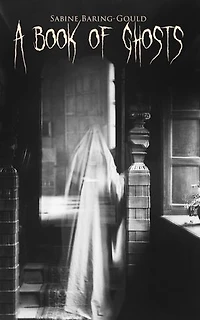 A Book of Ghosts: 20+ Horror Stories