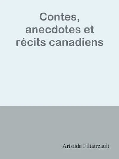 Contes, anecdotes et récits canadiens