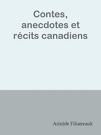 Contes, anecdotes et récits canadiens
