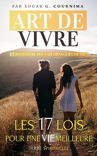 Art de Vivre - Les 17 Lois pour une vie meilleure: Un livre peut-il changer une vie ?