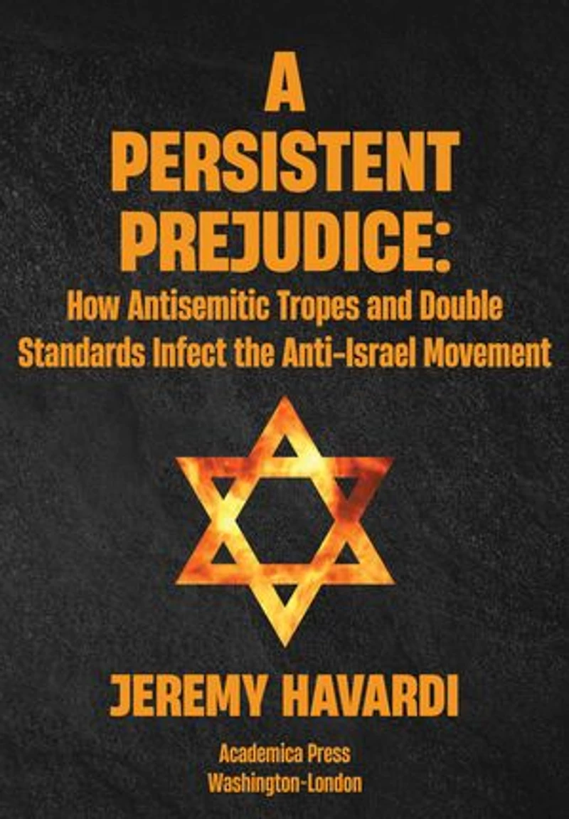 A Persistent Prejudice: Anti-Semitic Tropes and Double Standards the Anti-Israel Movement