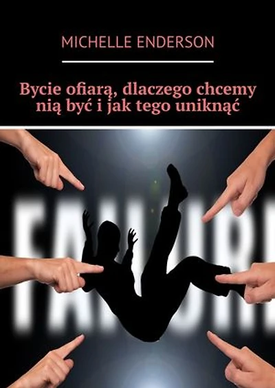 Bycie ofiarą, dlaczego chcemy nią być i jak tego uniknąć