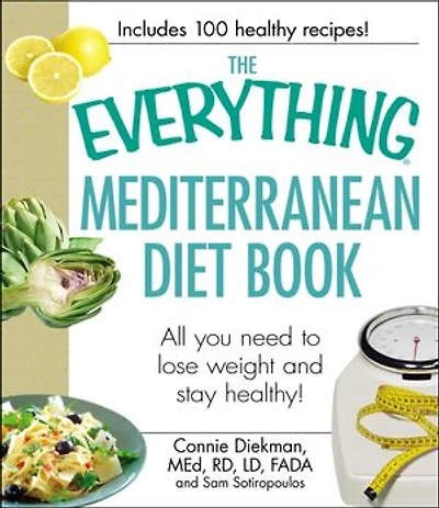 The Everything Mediterranean Diet Book: All you need to lose weight and stay healthy!