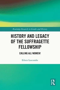 History and Legacy of the Suffragette Fellowship: Calling all Women!