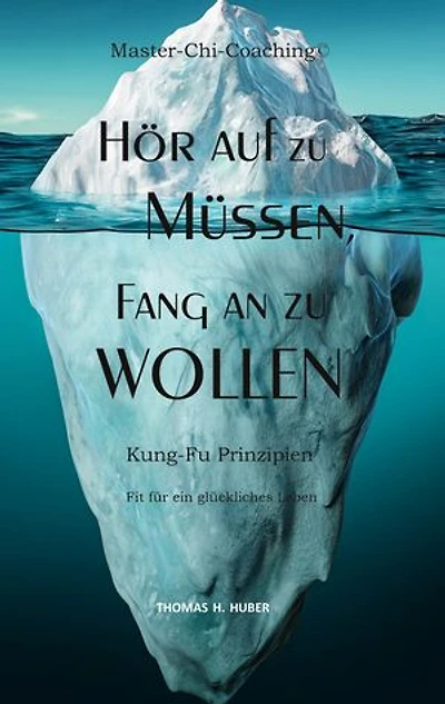 Hör auf zu Müssen, fang an zu Wollen: Kung-Fu-Prinzipien: Fit für ein glückliches Leben