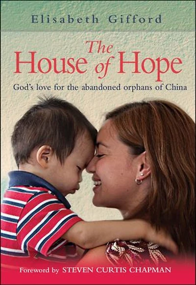 The House of Hope: God's love for the abandoned orphans of China