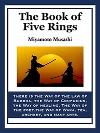 The Book of Five Rings: A Treatise on Strategy, Discipline, and Effective Action