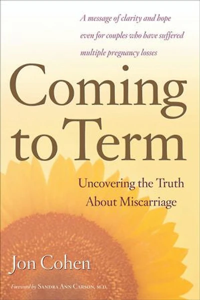 Coming To Term: Uncovering the Truth About Miscarriage
