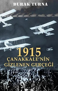 1915 - Çanakkale'nin Gizlenen Gerçeği